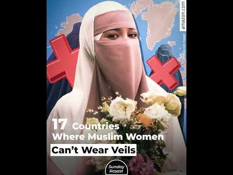 Did you know there are 17 countries in which the wearing of Muslim face veils and burqas is forbidden&quest;