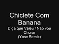 Chiclete com Banana - Diga K Valeu / N Vou Chorá ( Remix ) Chiclete com Banana - Diga K Valeu / N Vou Chorá ( Remix )