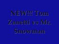 Tom Zanetti vs Mr. Snowman