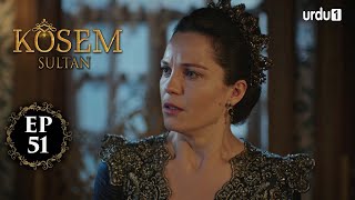Kosem Sultan  Episode 51  Turkish Drama  Urdu Dubb