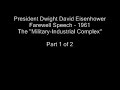 Eisenhower - Military/Industrial Complex - Part 1 of 2 Eisenhower - Military/Industrial Complex - Part 1 of 2