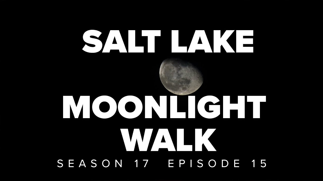 S17 E15: Moonlight Walk at the Great Salt Lake