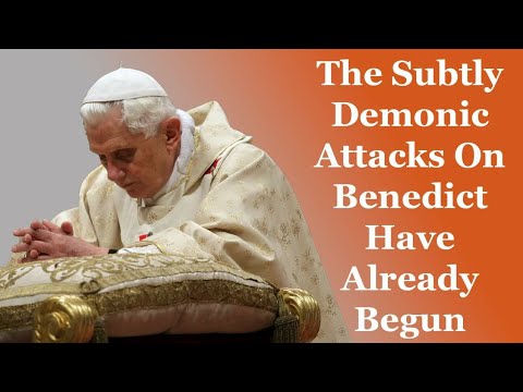 The Subtly Demonic Attacks Against Benedict XVI Have Begun – RETURN TO