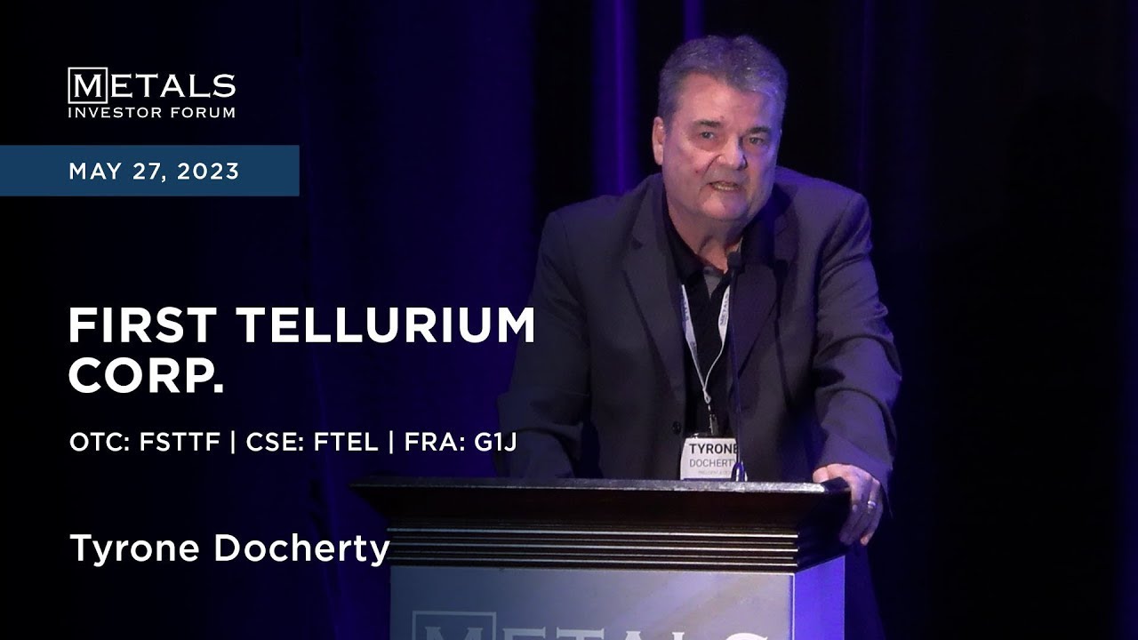 Tyrone Docherty of First Tellurium Corp. presents at the Metals Investor Forum, May 26-27, 2023