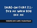 Drag-On feat.T.I.- Try Me When You See Me