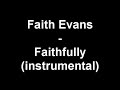 Faith Evans - Faithfully (instrumental)