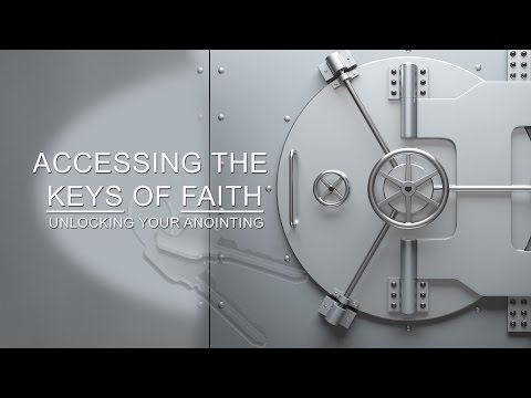 The Keys of Faith- Unlocking the Anointing The Keys of Faith- Unlocking the Anointing