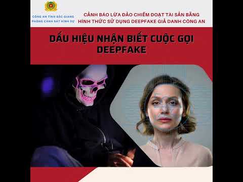 Thủ đoạn chiếm đoạt tài sản sử dụng Deepfake giả danh Công an