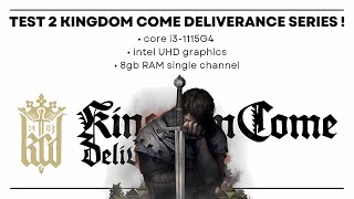 Tes 2 seri game Kingdom Come Deliverance • core i3-1115G4 + intel UHD graphics game test