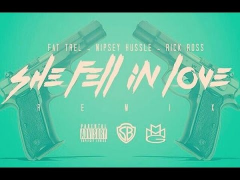 Fat Trel - She Fell In Love (Remix) Ft. Rick Ross & Nipsey Hussle