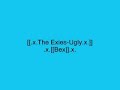 the exies-ugly the exies-ugly
