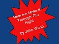 help me make it through the night 2   by john woon