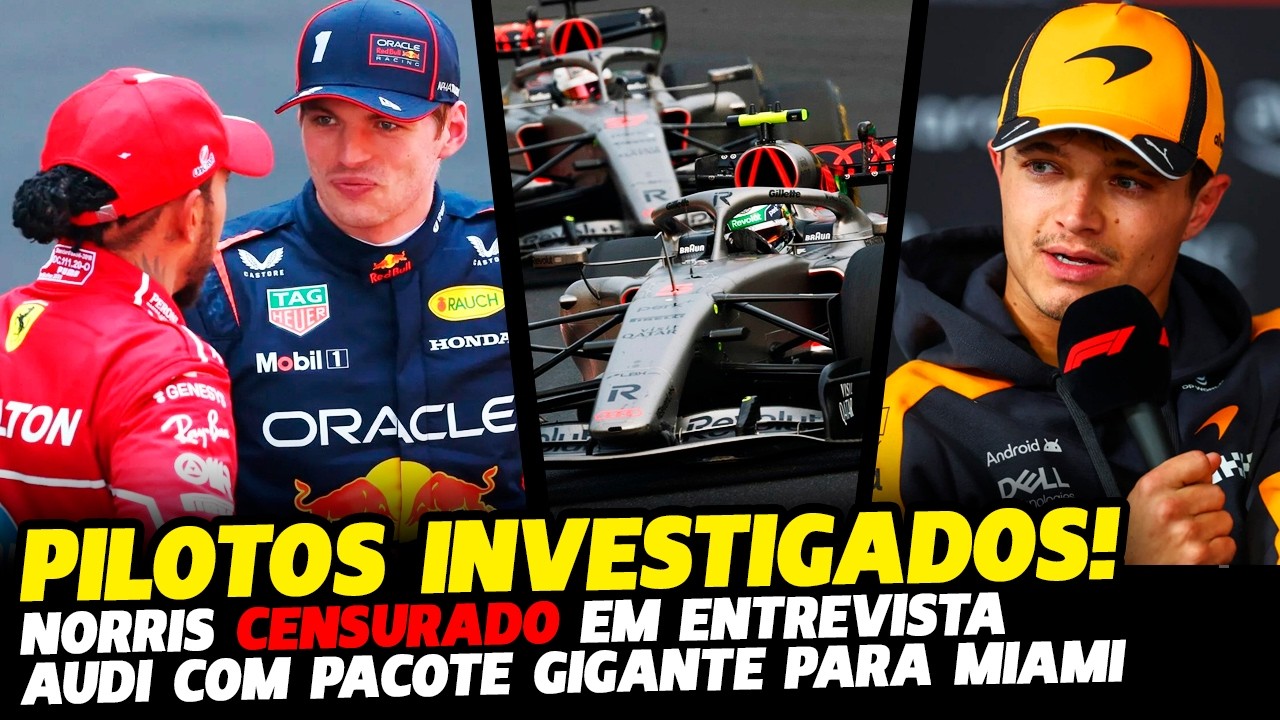 🚨PILOTOS DA F1 INVESTIGADOS, NORRIS CENSURADO E AUDI COM ATUALIZAÇÕES | FÓRMULA 1