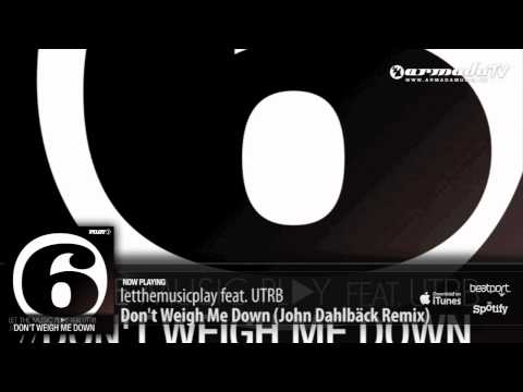 letthemusicplay feat. UTRB - Don't Weigh Me Down (John Dahlbeck Remix)