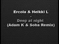 Ercola & Heikki L - Deep At Night (Adam K & Soha remix)