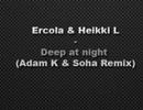 Ercola & Heikki L - Deep At Night (Adam K & Soha remix)