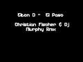 Elton D - El Paso (Christian Fischer & Murphy Rmx) (HQ) Elton D - El Paso (Christian Fischer & Murphy Rmx) (HQ)