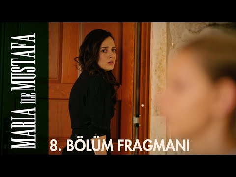 Maria ile Mustafa 8. Bölüm Fragmanı                                                                                                                                                                                                                       