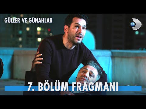 Güller ve Günahlar 7. Bölüm Fragmanı                                                                                                                                                                                                                      
