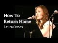 How To Return Home - Laura Osnes