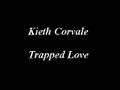 Kieth Corvale - Trapped Love