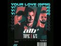 ATB; Topic; A7S - Your Love (9PM)