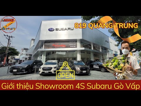 Giới thiệu Subaru Gò Vấp - Showroom 4S mới 819 Quang Trung | Cường Subaru