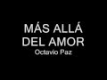videos de más allá del amor(Octavio Paz)