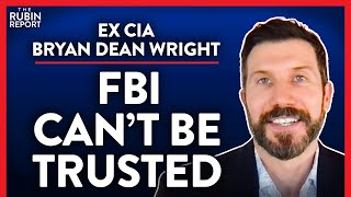 Ex-CIA: Why You Shouldn't Trust the FBI & CIA (Pt. 1) | Bryan Dean Wright | POLITICS | Rubin Report