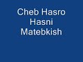 Cheb Hasro - Hasni Matebkish