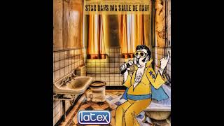 LATEX - Star dans ma salle de bain (Album 2021)