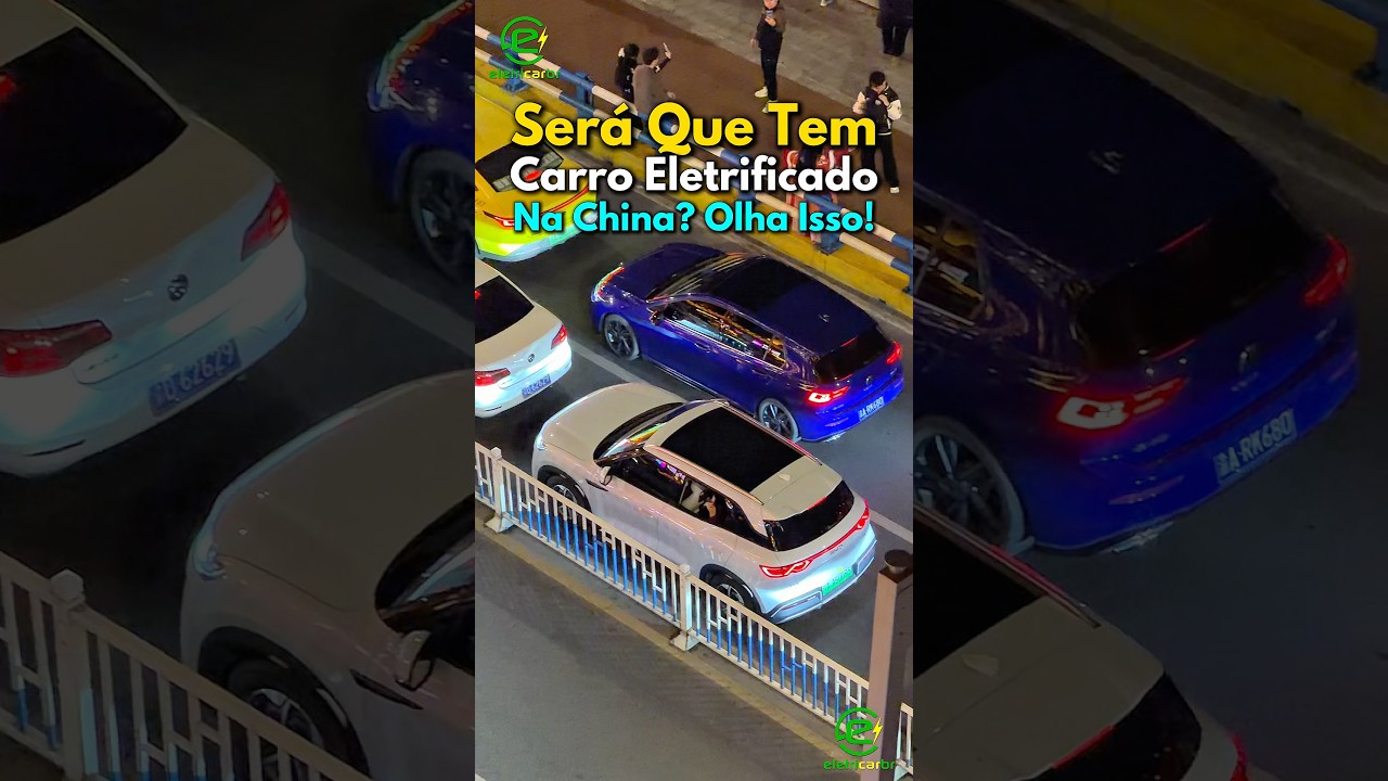 Sera que tem Elétrico ou Híbrido? Olha a Vista de Eletrificação da China!
