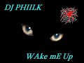 D j P h I i L k - WAke mE Up D j P h I i L k - WAke mE Up