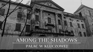 Among The Shadows- Pałac w Kluczowej