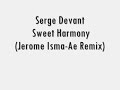 Serge Devant - Sweet Harmony (Jerome Isma-Ae Remix)