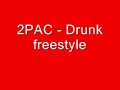 2pac tupac - drunk freestyle