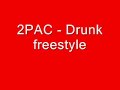 2pac tupac   drunk freestyle