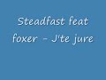 Steadfast feat foxer - J\ Steadfast feat foxer - J\