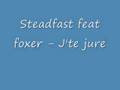 Steadfast feat foxer - J'te Jure HHqc