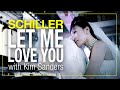 schiller | let me love you | HD