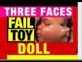 Fail Toy Three Faces Baby Doll Toy Review Mike Mozart of JeepersMedia