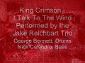 I Talk To The Wind, performed by the Jake Reichbart Trio