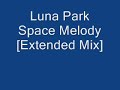 luna park   space melody  extended mix 