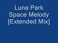 luna park   space melody  extended mix 