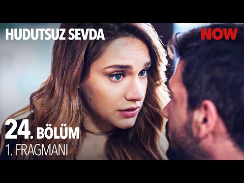 Hudutsuz Sevda 24. Bölüm Fragmanı                                                                                                                                                                                                                         