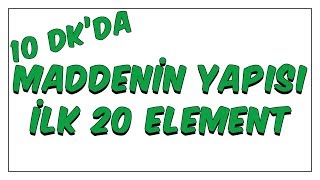 10dkda Maddenin Yapısı 20 Element
