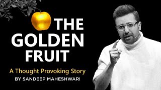 THE GOLDEN FRUIT - A Thought Provoking Story By Sa