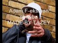 adam f eksman shabba tearin
