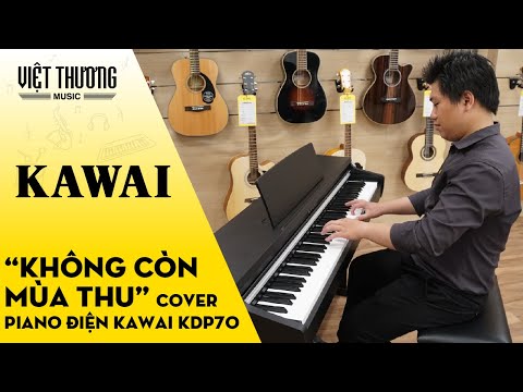 Không Còn Mùa Thu Cover bằng đàn piano điện Kawai KDP70