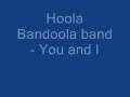 Hoola Bandoola band - You And I